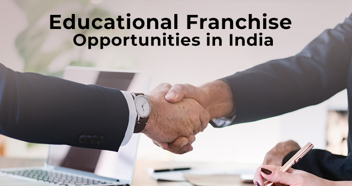Educational Franchise Opportunities in India.
